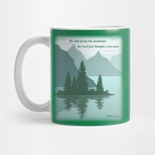 He who formed the mountains, the Lord God Almighty is his name Mug